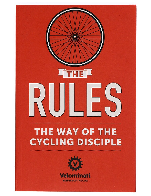 The Rules : The Way of the Cycling Disciple - Velominati - Tietokirjat ja oppaat - 10105397315 - 0