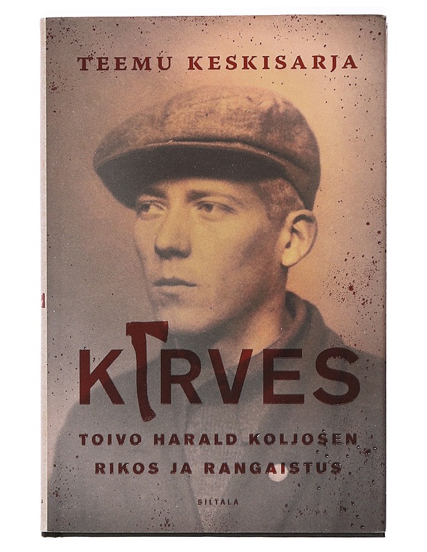 Kirves : Toivo Harald Koljosen rikos ja rangaistus - Teemu Keskisarja - Elämäkerrat ja muistelmat - 10105397388 - 0