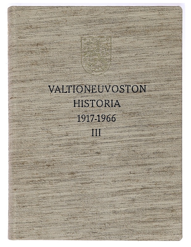 Valtioneuvoston historia 1917-1966. 3, Valtioneuvosto instituutiona -Laakso, Seppo  ; Nousiainen, Jaakko   - Historiakirjat - 10105397452 - 0