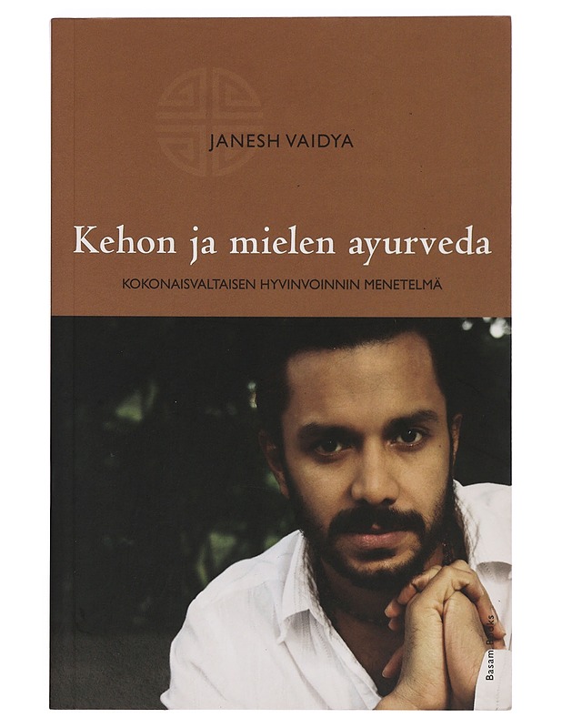 Kehon ja mielen ayurveda : kokonaisvaltaisen hyvinvoinnin menetelmä - Vaidya, Janesh - Tietokirjat ja oppaat - 10105397455 - 0