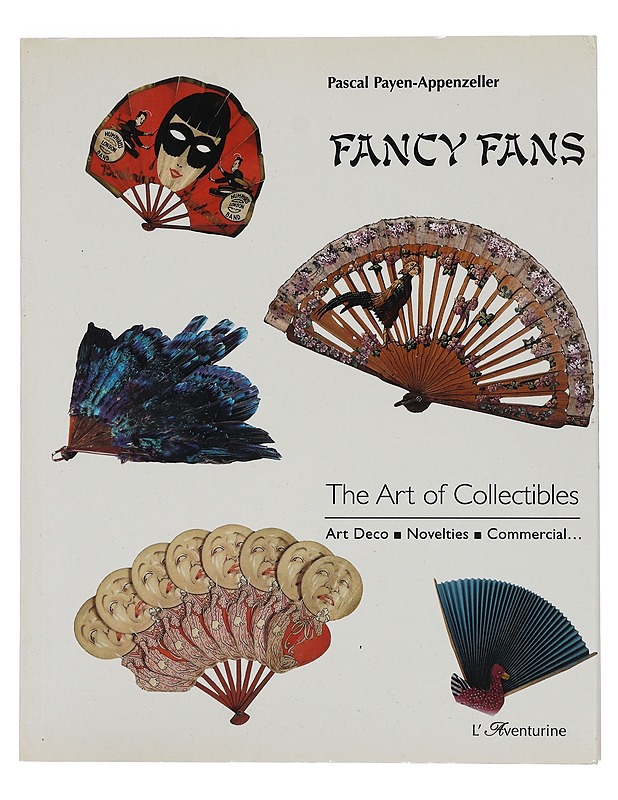 Fancy Fans : The Art of Collectables - Pascal Payen-Appenzeller - Historiakirjat - 10105397536 - 0