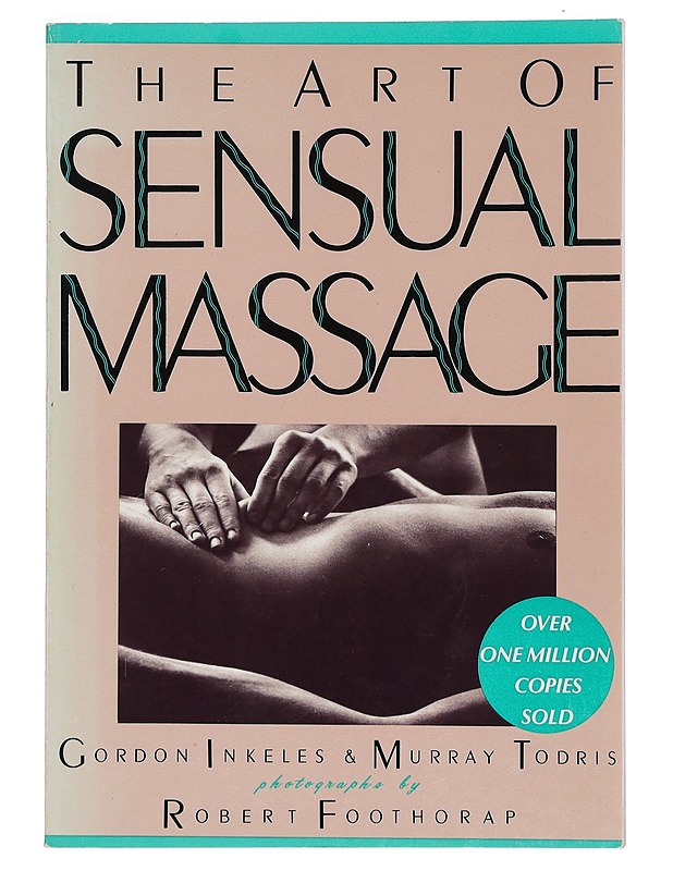 The Art of Sensual Massage - Gordon Inkeles, Murray Todris & Robert Foothorap - Hyvinvointikirjat - 10105397540 - 0