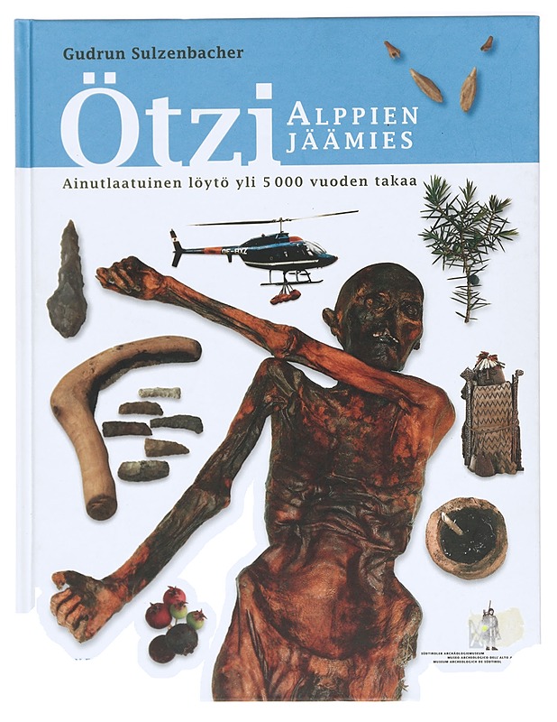 Ötzi, Alppien jäämies : ainutlaatuinen löytö yli 5000 vuoden takaa - Sulzenbacher, Gudrun - Historiakirjat - 10105397592 - 0