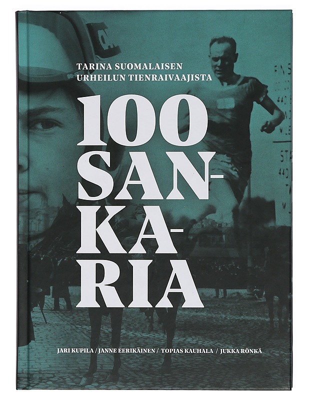 100 Sankaria : tarina suomalaisen urheilun tienraivaajista - Kupila, Jari - Historiakirjat - 10105397602 - 0