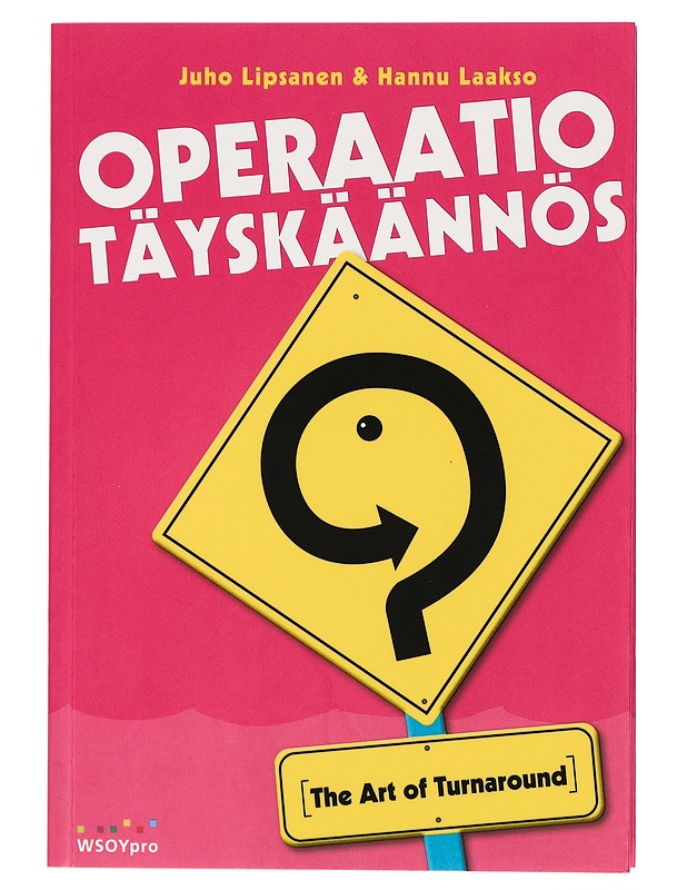 Operaatio Täyskäännös : the art of turnaround - Lipsanen, Juho - Tietokirjat ja oppaat - 10105397607 - 0