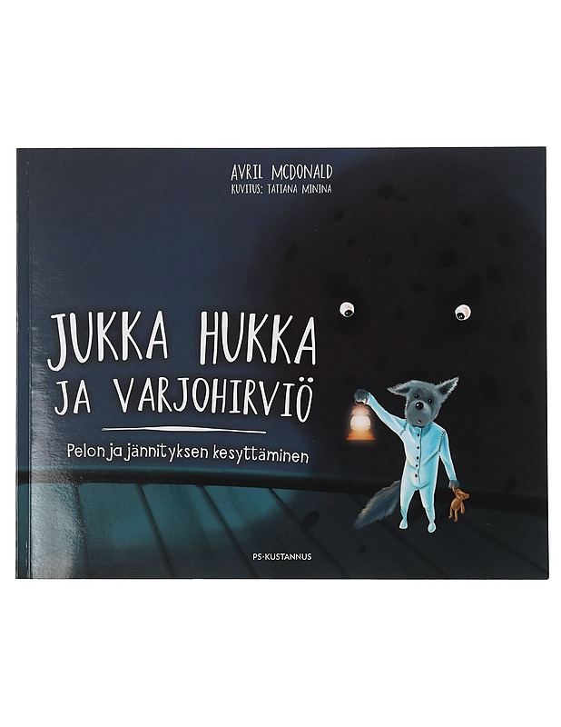 Jukka Hukka ja varjohirviö : pelon ja jännityksen kesyttäminen - McDonald, Avril - Lastenkirjat - 10105397619 - 0