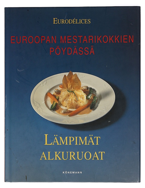 Euroopan mestarikokkien pöydässä. Lämpimät alkuruoat - Järvinen, Tiina - Ruokakirjat - 10105397692 - 0