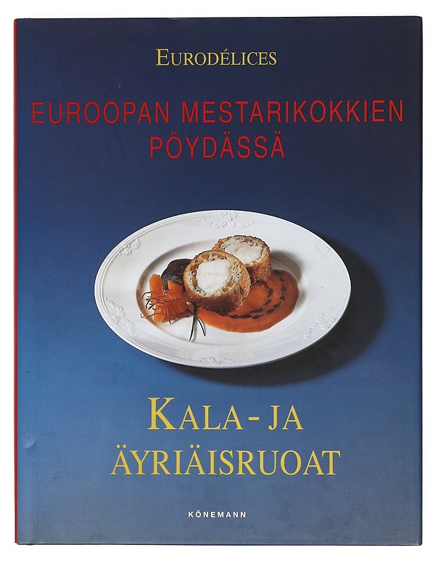 Euroopan mestarikokkien pöydässä. Kala-ja äyriäisruoat - Järvinen, Tiina - Ruokakirjat - 10105397701 - 0