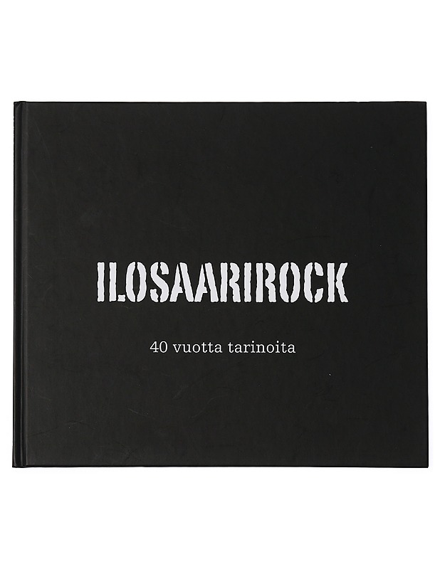 Ilosaarirock : 40 vuotta tarinoita - Sorjonen, Olli - Historiakirjat - 10105397708 - 0