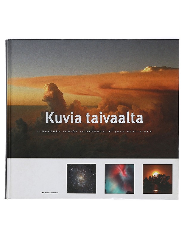 Kuvia taivaalta : ilmakehän ilmiöt ja avaruus - Juha Vartiainen - Tietokirjat ja oppaat - 10105397736 - 0