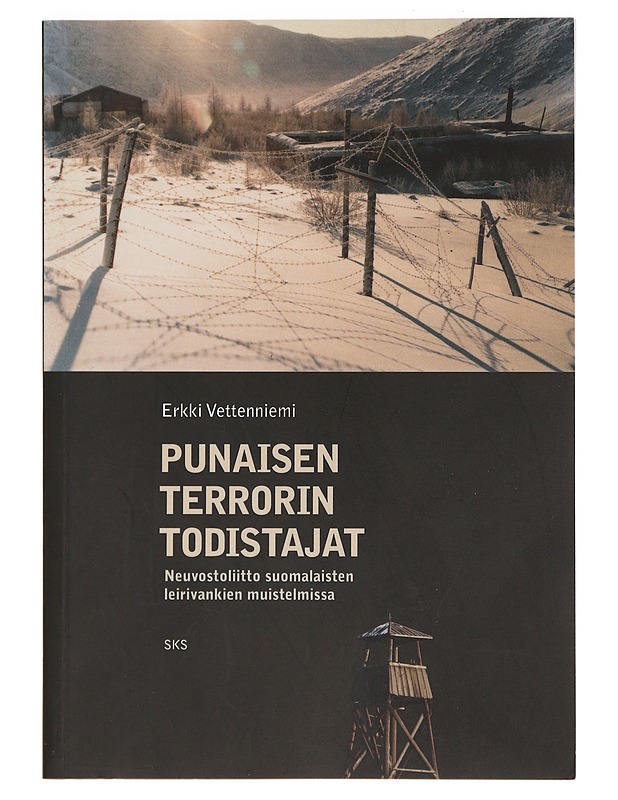 Punaisen terrorin todistajat : Neuvostoliitto suomalaisten leirivankien muistelmissa - Erkki Vettenniemi - Elämäkerrat ja muistelmat - 10105397792 - 0