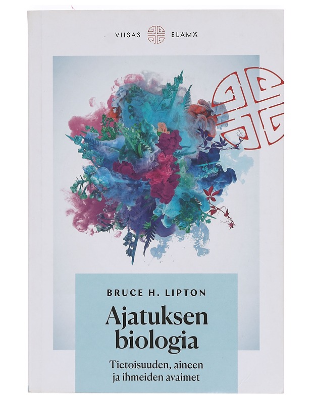 Ajatuksen biologia : tietoisuuden, aineen ja ihmeiden avaimet - Lipton, Bruce H. - Tietokirjat ja oppaat - 10105397799 - 0