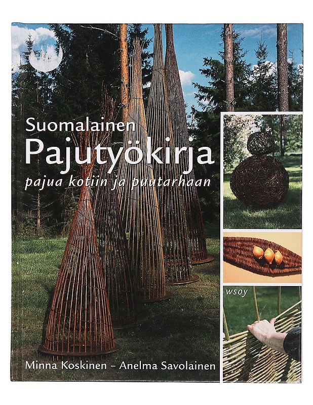 Suomalainen pajutyökirja : pajua kotiin ja puutarhaan - Koskinen, Minna - Tietokirjat ja oppaat - 10105397829 - 0