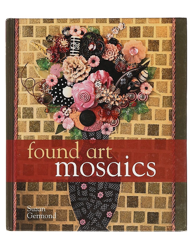 Found art mosaics - Suzan Germond - Taide- ja kulttuurikirjat - 10105397845 - 0