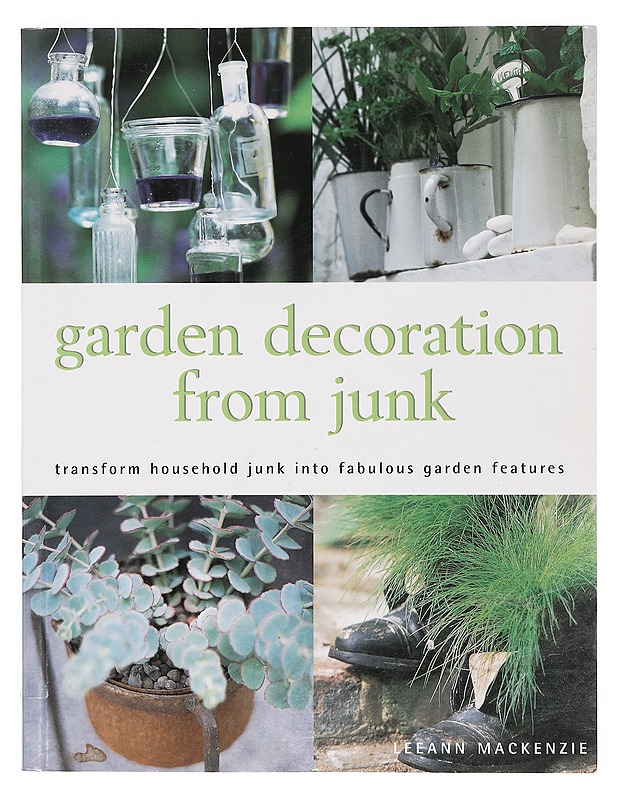 Garden decoration from junk - Mackenzie, Leeann - Harrastekirjat - 10105397851 - 0