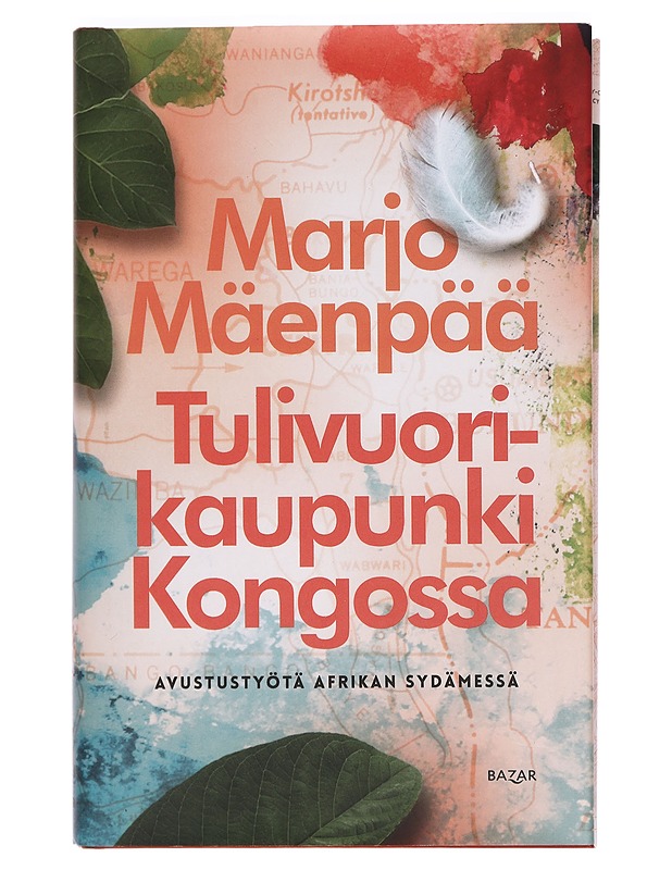 Tulivuorikaupunki Kongossa : avustustyötä Afrikan sydämessä - Marjo Mäenpää - Elämäkerrat ja muistelmat - 10105397879 - 0