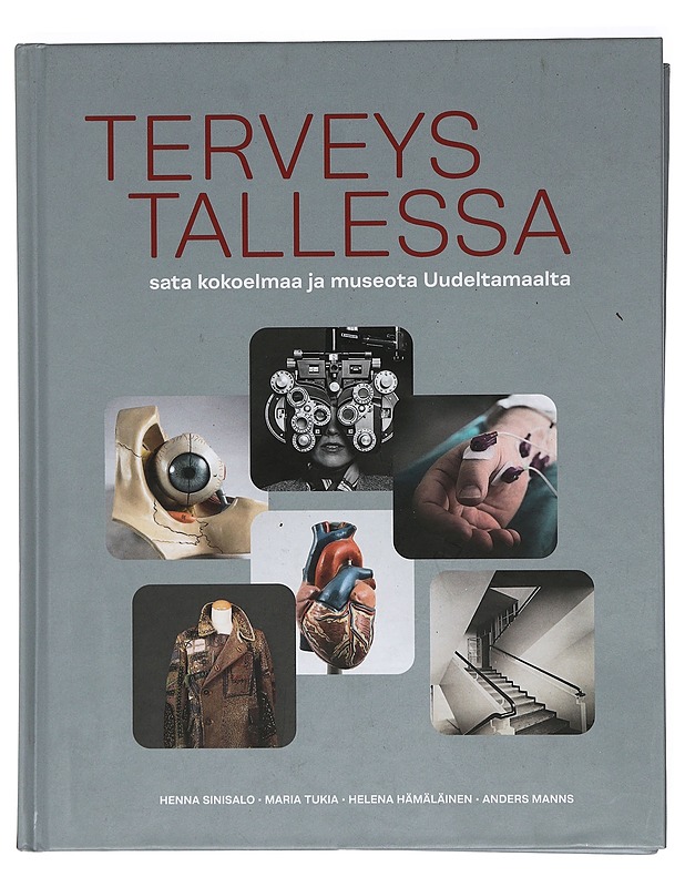 Terveys tallessa : sata kokoelmaa ja museota Uudeltamaalta - Sinisalo, Henna - Historiakirjat - 10105397882 - 0