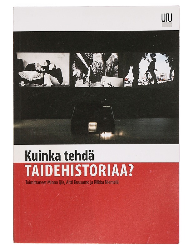 Kuinka tehdä taidehistoriaa? - Ijäs, Minna - Tietokirjat ja oppaat - 10105397889 - 0