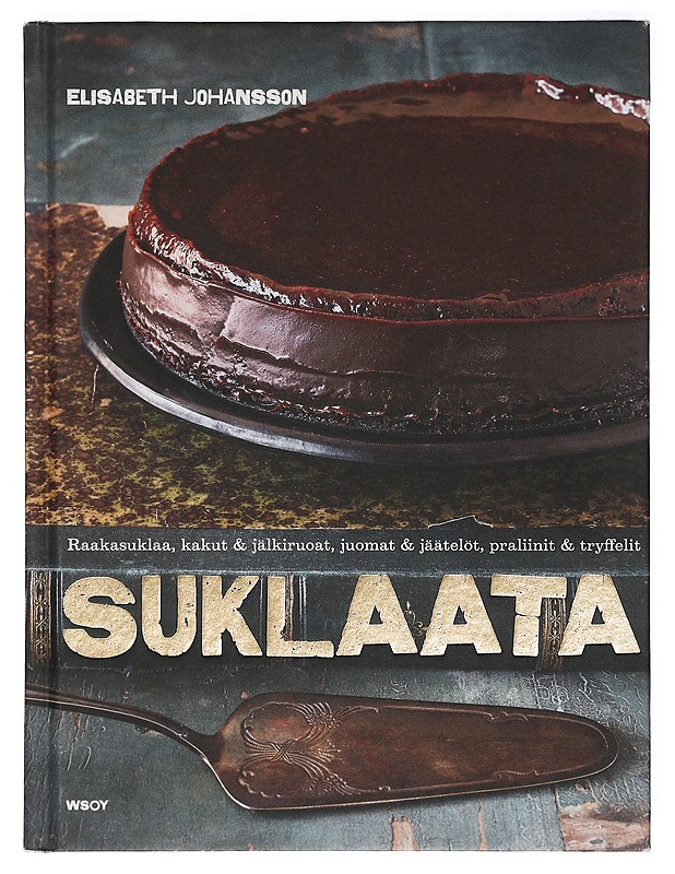 Suklaata : raakasuklaa, kakut, jälkiruoat, juomat, jäätelöt, praliinit & tryffelit - Johansson, Elisabeth - Ruokakirjat - 10105397887 - 0