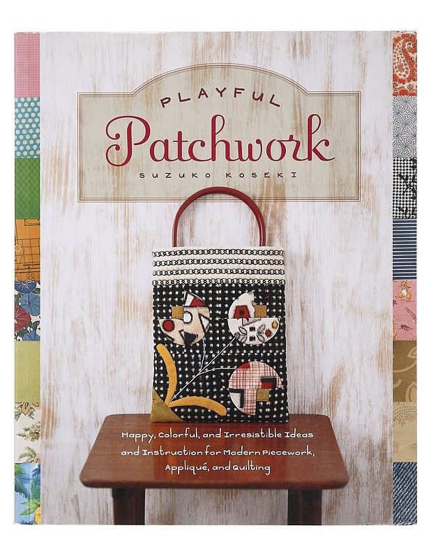 Playful Patchwork style : happy, colorful, and irresistible ideas and instruction for modern piecework, applique, and quilting - Suzuko Koseki - Tietokirjat ja oppaat - 10105397902 - 0