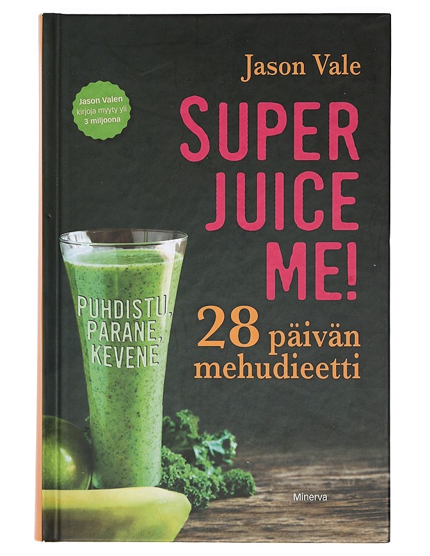 Superjuice me! : 28 päivän mehudieetti - Vale, Jason - Ruokakirjat - 10105397910 - 0
