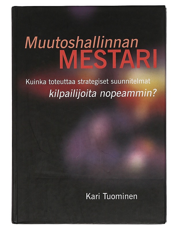 Muutoshallinnan mestari - Tuominen, Kari - Tietokirjat ja oppaat - 10105397955 - 0