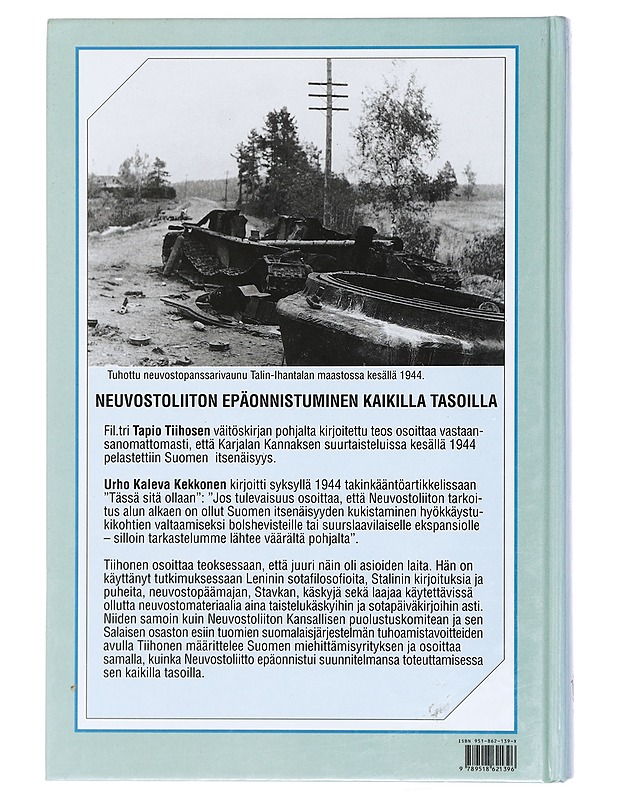 RATKAISU KANNAKSELLA 1944 : NEUVOSTOLIITON SUOMEN VALLOITUSYRITYKSEN HYÖKKÄYSSUUNTA KARJALAN KANNAKSELTA HELSINKIIN - TAPIO TIIHONEN - Historiakirjat - 10105397968 - 1