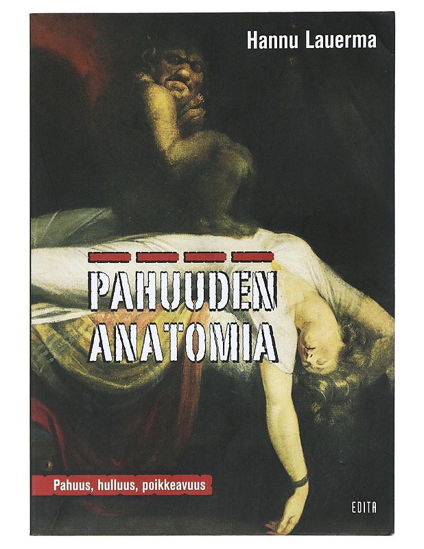 Pahuuden anatomia : pahuus, hulluus, poikkeavuus - Hannu Lauerma - Historiakirjat - 10105398035 - 0