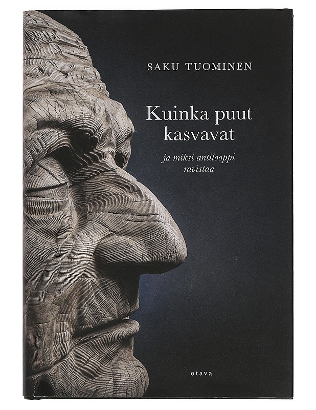 Kuinka puut kasvavat ja miksi antilooppi ravistaa - Saku Tuominen - Tietokirjat ja oppaat - 10105398036 - 0