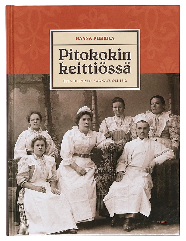 Pitokokin keittiössä : Elsa Helmisen ruokavuosi 1912 - Hanna Pukkila - Historiakirjat - 10105398046 - 0