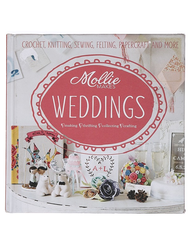 Mollie makes. Weddings : making, thrifting, collecting, crafting - Watson, Lara - Tietokirjat ja oppaat - 10105398078 - 0