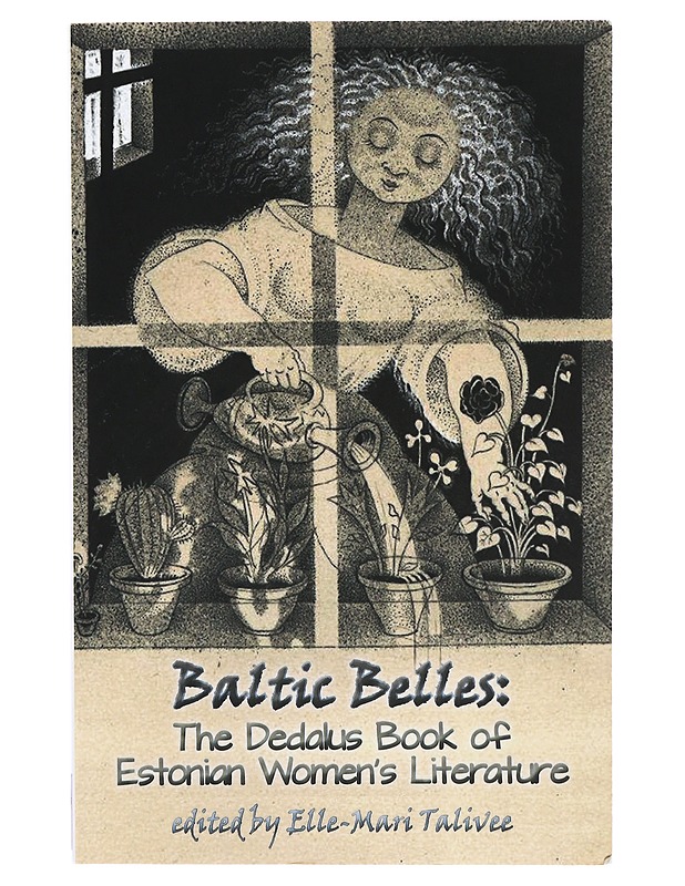Baltic Belles: The Dedalus Book of Estonian Women's Lite -Talivee Elle-Marirature - - Romaanit ja novellit - 10105398082 - 0