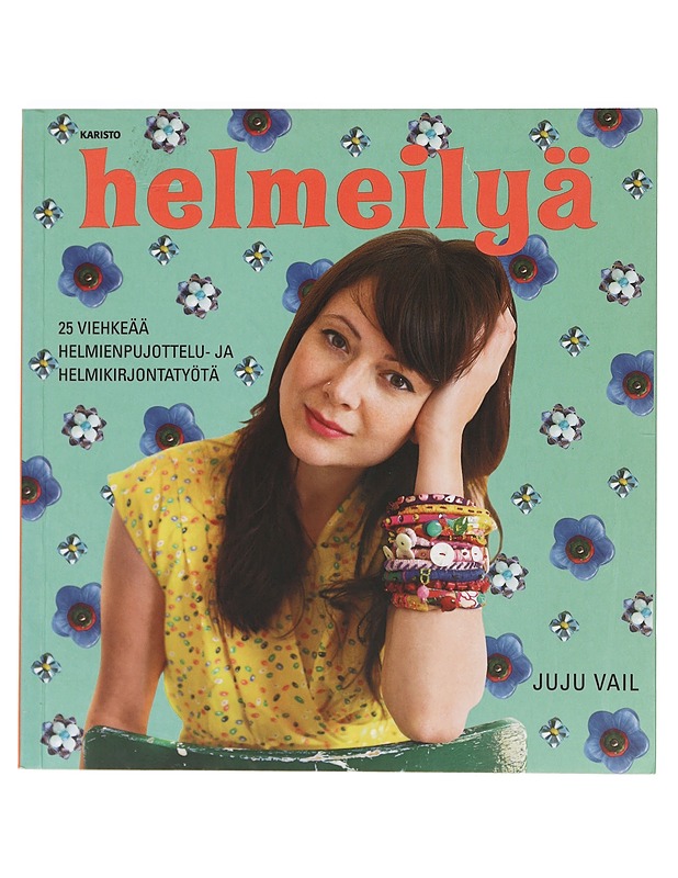 Helmeilyä : 25 viehkeää helmienpujottelu- ja helmikirjontatyötä - Vail, Juju - Tietokirjat ja oppaat - 10105398103 - 0