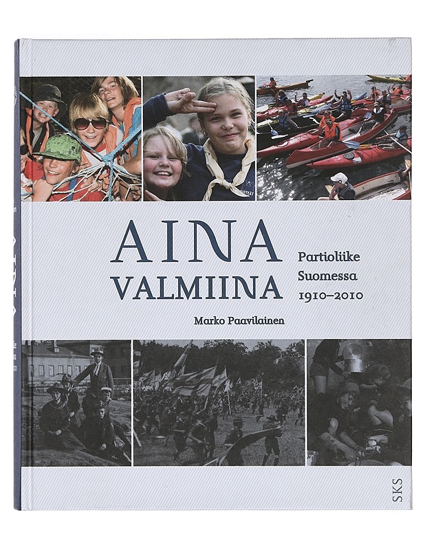 Aina valmiina : Partioliike Suomessa 1910-2010 - Marko Paavilainen - Historiakirjat - 10105398112 - 0