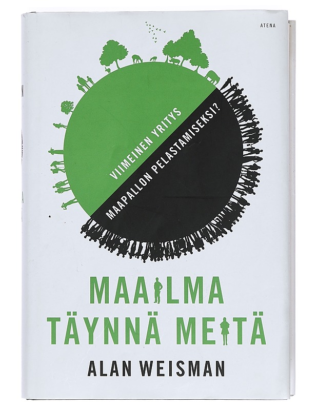 Maailma täynnä meitä : viimeinen yritys maapallon pelastamiseksi? - Weisman, Alan - Tietokirjat ja oppaat - 10105398126 - 0