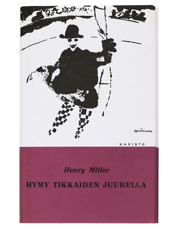 Hymy tikkaiden juurella - Miller, Henry - Romaanit ja novellit - 10105398125 - 0