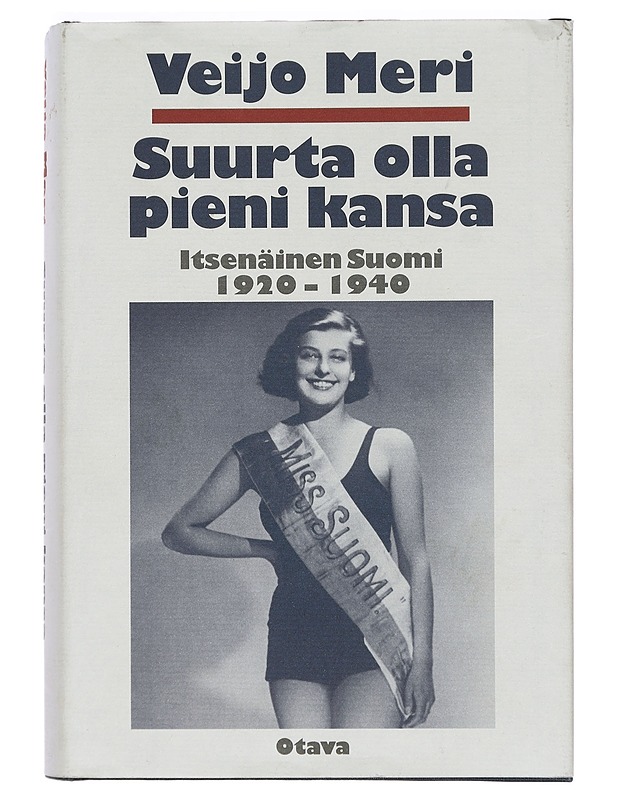 Suurta olla pieni kansa : itsenäinen Suomi 1920-1940 - Veijo Meri - Historiakirjat - 10105398138 - 0