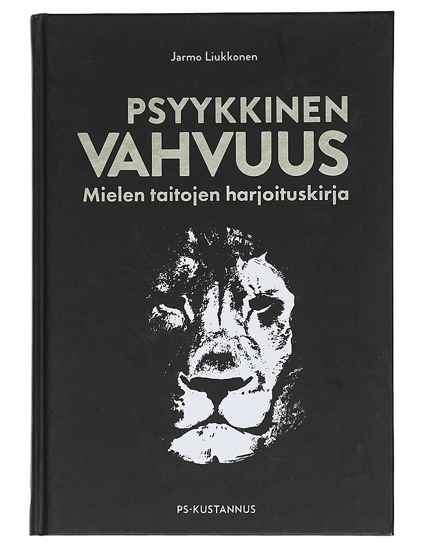 Psyykkinen vahvuus : mielen taitojen harjoituskirja - Jarmo Liukkonen - Tietokirjat ja oppaat - 10105398149 - 0