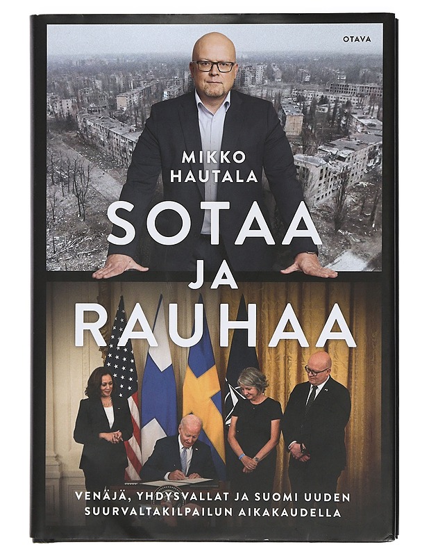 Sotaa ja rauhaa : Venäjä, Yhdysvallat ja Suomi uuden suurvaltakilpailun aikakaudella - Mikko Hautala - Tietokirjat ja oppaat - 10105398150 - 0