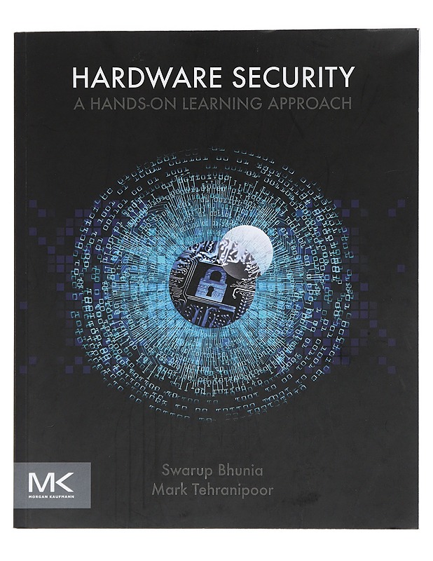 Hardware security: A hands-on learning approach - Swarup Bhunia, Mark Tehranipoor - Tietokirjat ja oppaat - 10105398157 - 0
