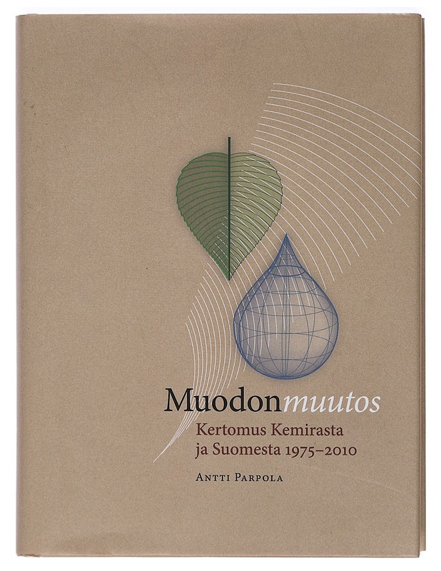 Muodonmuutos : Kertomus Kemirasta ja Suomesta 1975-2010 - Antti Parpola - Historiakirjat - 10105398181 - 0