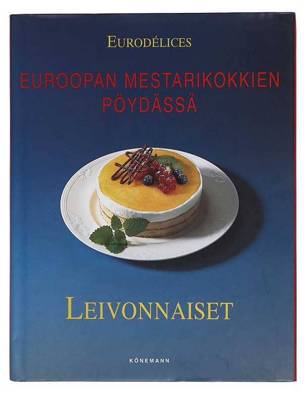 Euroopan mestarikokkien pöydässä. Leivonnaiset - Pitkänen, Taina - Ruokakirjat - 10105398260 - 0