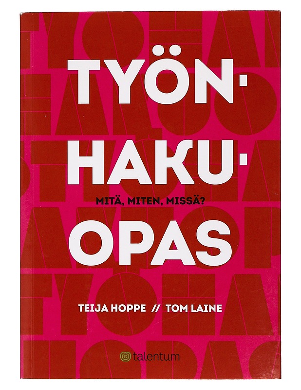 Työnhakuopas : mitä, miten, missä? - Hoppe, Teija - Tietokirjat ja oppaat - 10105398262 - 0