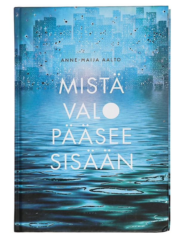 Mistä valo pääsee sisään - Anne-Maija Aalto - Fantasia- ja scifi - 10105398279 - 0