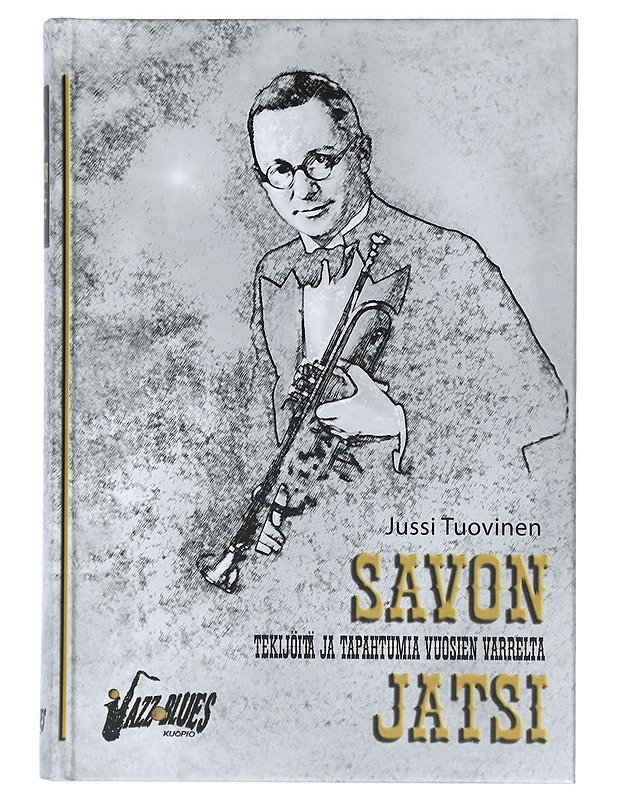 Savon jatsi : tekijöitä ja tapahtumia vuosien varrelta - Tuovinen, Jussi - Musiikki- ja elokuvakirjat - 10105398341 - 0