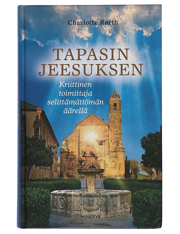 Tapasin Jeesuksen : kriittinen toimittaja selittämättömän äärellä - Rørth, Charlotte - Elämäkerrat ja muistelmat - 10105398399 - 0