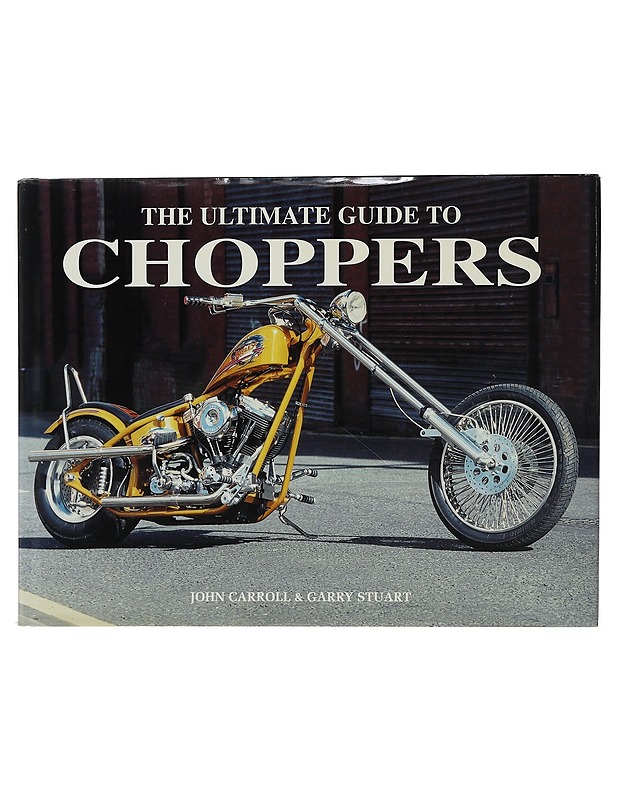The Ultimate Guide to Choppers - Carroll, John - Kirja lahjaksi - 10105398442 - 0