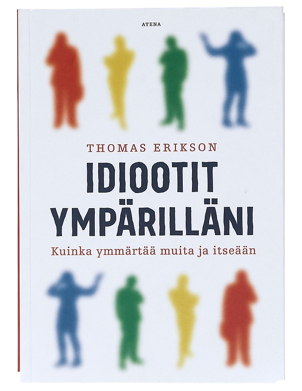 Idiootit ympärilläni : kuinka ymmärtää muita ja itseään - Erikson, Thomas - Tietokirjat ja oppaat - 10105398472 - 0