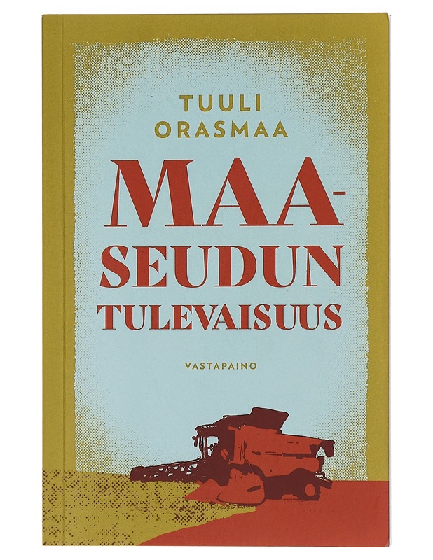 Maaseudun tulevaisuus - Tuuli Orasmaa - Tietokirjat ja oppaat - 10105398486 - 0