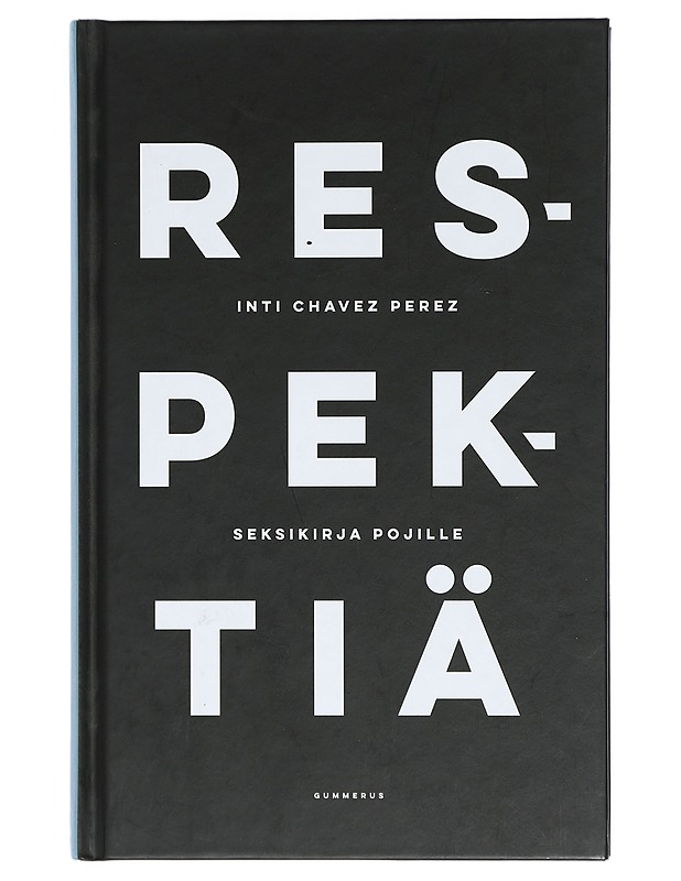 Respektiä : seksikirja pojille - Chavez Perez, Inti - Nuorten kirjat - 10105398489 - 0